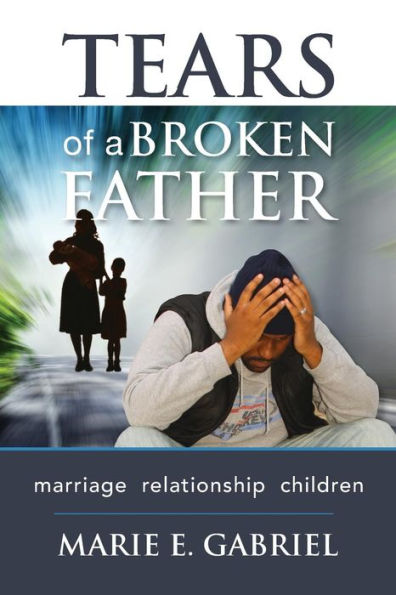 Tears of a Broken Father: Relationship, Marriage, Children