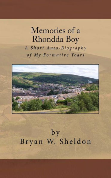 Memories of a Rhondda Boy: A Short Auto-Biography of My Formative Years