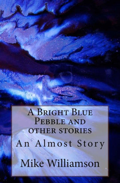 A Bright Blue Pebble and other stories