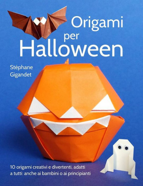 Origami per Halloween: 10 origami creativi e divertenti, adatti a tutti: anche ai bambini o ai principianti