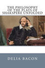 The Philosophy of the Plays of Shakspere Unfolded