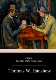 Title: Cleek: The Man of the Forty Faces, Author: Thomas W Hanshew