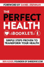 The Perfect Health Booklet: Simple Steps Proven to Transform Your Health