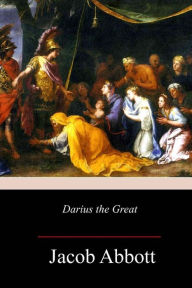 Title: Darius the Great, Author: Jacob Abbott