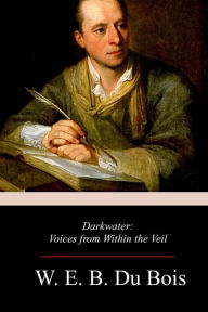 Title: Darkwater: Voices from Within the Veil, Author: W. E. B. Du Bois