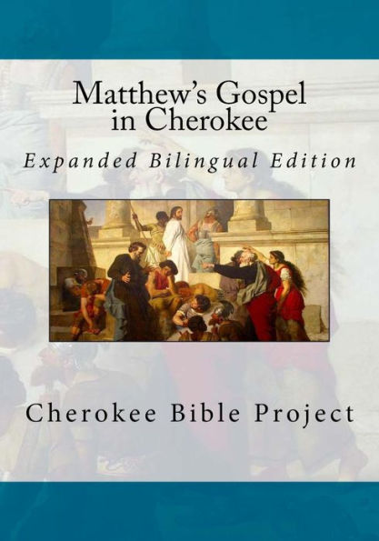 Matthew's Gospel in Cherokee: Expanded Bilingual Edition