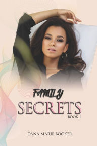 Title: Family Secrets, Author: Dana Marie Booker