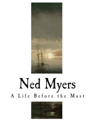 Title: Ned Myers: A Life Before the Mast, Author: James Fenimore Cooper