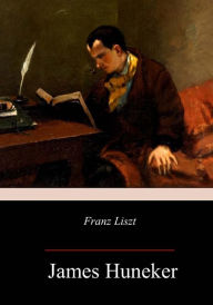 Title: Franz Liszt, Author: James Huneker