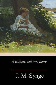 Title: In Wicklow and West Kerry, Author: J. M. Synge