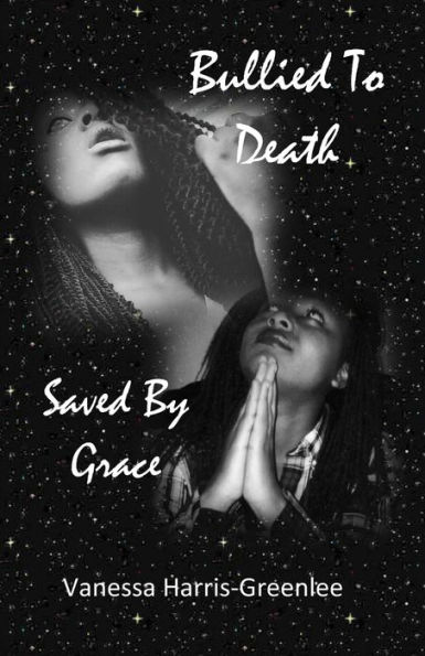 Bullied to Death: But Saved by Grace