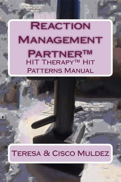 Reaction Management Partner(TM): HIT Therapy(TM) Hit Patterns Manual