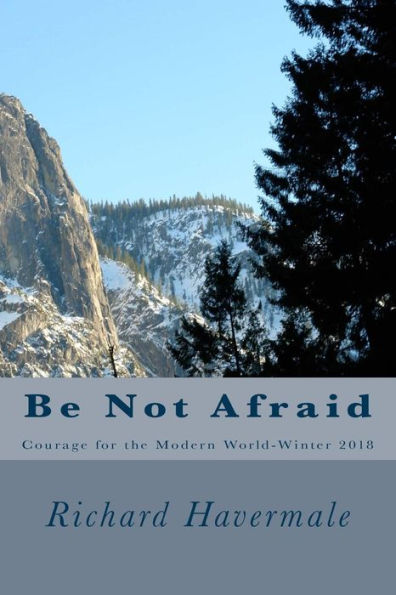 Be Not Afraid: Courage for the Modern World-Winter 2018