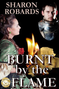 Title: Burnt by the Flame, Author: Sharon Robards