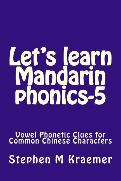 Let's Learn Mandarin Phonics-5: Vowel Phonetic Clues for Common Chinese Characters