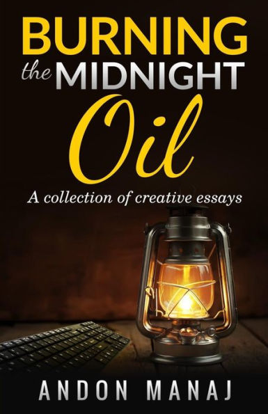 Burning the Midnight Oil: A Collection of Essays and Articles