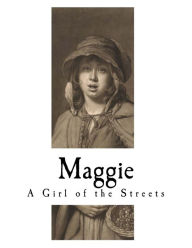 Title: Maggie: A Girl of the Streets, Author: Stephen Crane