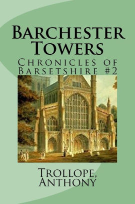 Barchester Towers Chronicles Of Barsetshire 2 By Trollope Anthony Paperback Barnes Noble