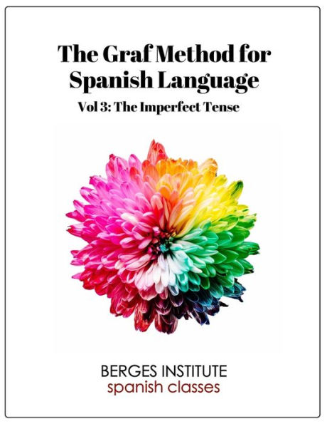 The Graf Method for Spanish Language, Vol 3: The Imperfect Tense