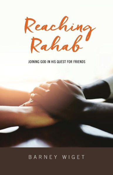 Reaching Rahab: Joining God In His Quest For Friends