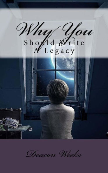 Why You Should Write A Legacy