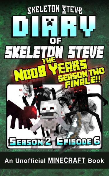 Diary Of Minecraft Skeleton Steve The Noob Years Season 2 Episode 6 Book 12 Unofficial 