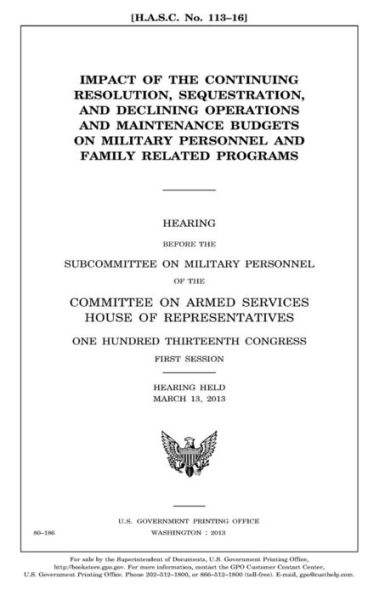 Impact of the continuing resolution, sequestration, and declining operations and maintenance budgets on military personnel and family related programs