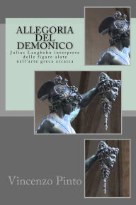 Title: Allegoria del demonico: Julius Langbehn interprete delle figure alate nell'arte greca arcaica, Author: Vincenzo Pinto