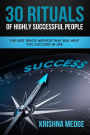 30 Rituals Of Highly Successful People: The Fast Track Method That Will Help You Succeed In Life