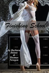 Title: Finishing School: A Boy Is Sent to a Girls' Finishing School - An LGBT Romance, Author: Thomas Newgen