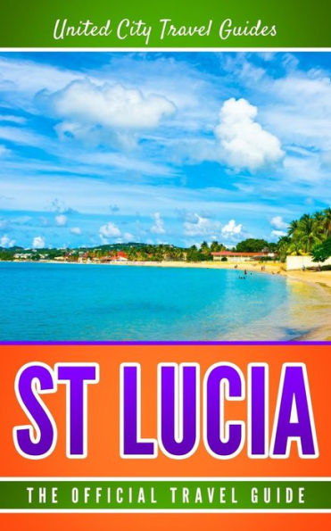 St Lucia: The Official Travel Guide