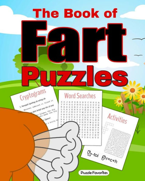 The Book of Fart Puzzles: Featuring Funny Word Search Puzzles, Cryptograms, Crosswords, Riddles, Mazes, Activities and More!