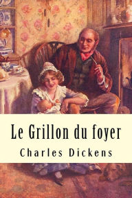 Title: Le Grillon du foyer, Author: Charles Dickens