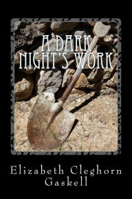 Title: A Dark Night's Work, Author: Elizabeth Gaskell