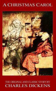 Title: A Christmas Carol - The Original Classic Story by Charles Dickens, Author: Charles Dickens