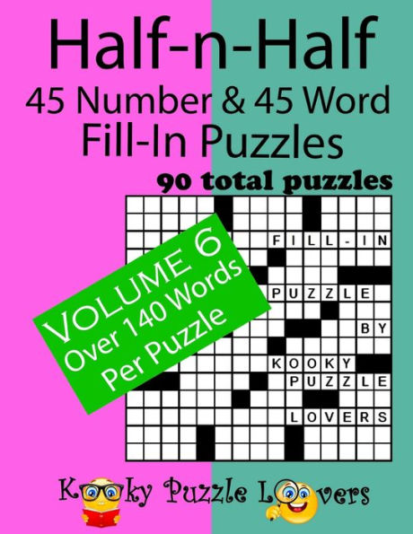 Half-n-Half Fill-In Puzzles, 45 number & 45 Word Fill-In Puzzles: Volume 6