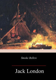 Title: Smoke Bellew, Author: Jack London