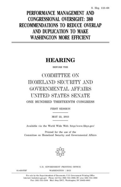 Performance management and Congressional oversight: 380 recommendations to reduce overlap and duplication to make Washington more efficient