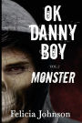 OK Danny Boy: Monster