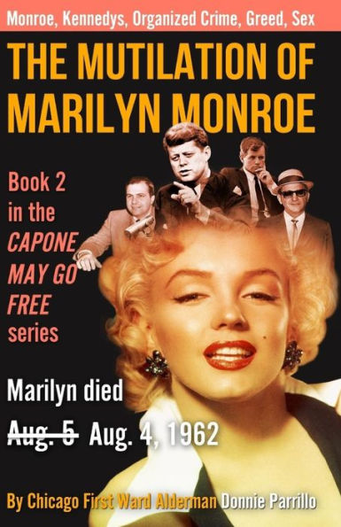 The Mutilation of Marilyn Monroe: Book Two in the Capone May Go Free series