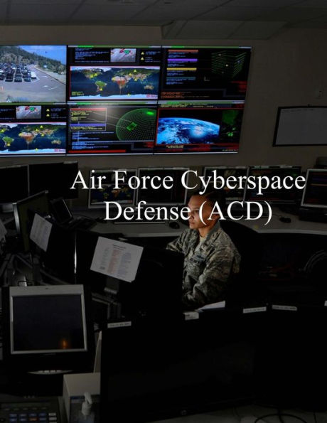 Air Force Cyberspace Defense (ACD) Weapon System: AFI 17-2ACD 27 Apr 2017