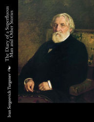 Title: The Diary of a Superfluous Man and Other Stories, Author: Ivan Sergeevich Turgenev