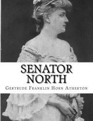 Title: Senator North, Author: Gertrude Franklin Horn Atherton