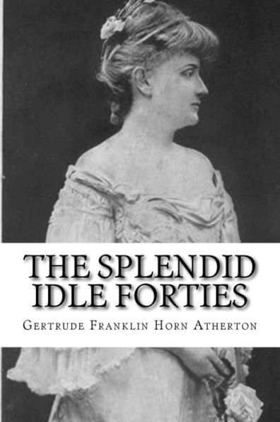 The Splendid Idle Forties: Stories of Old California