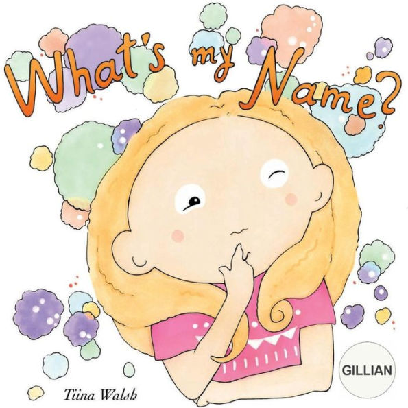 What's my name? GILLIAN