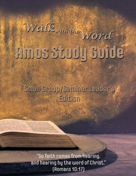 Walk with the Word Amos Study Guide - Leader's Edition: Small Group/Seminar Leader's Edtion