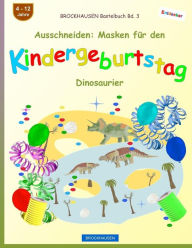 Title: BROCKHAUSEN Bastelbuch Bd. 3 - Ausschneiden: Masken für den Kindergeburtstag: Dinosaurier, Author: Dortje Golldack