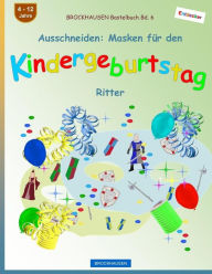 Title: BROCKHAUSEN Bastelbuch Bd. 6 - Ausschneiden: Masken für den Kindergeburtstag: Ritter, Author: Dortje Golldack