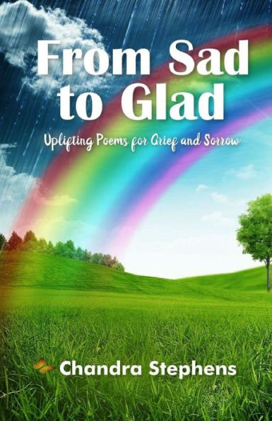 From Sad To Glad: Uplifting Poems for Grief and Sorrow