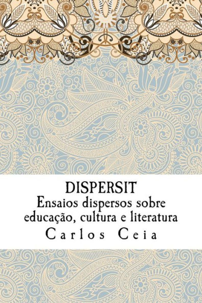 Dispersit: Ensaios dispersos sobre educação, cultura e literatura